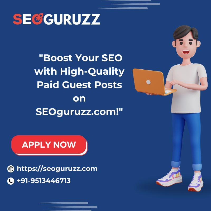 Boost Your SEO with High Quality Paid Guest Posts on SEOguruzz.com